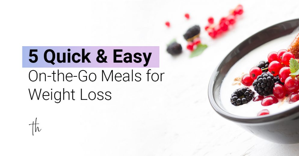 5 quick and easy on the go meals for weight loss