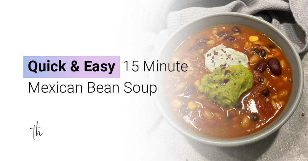 quick and easy 15 minmexican bean soup